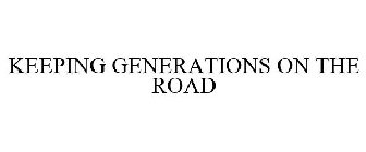 KEEPING GENERATIONS ON THE ROAD