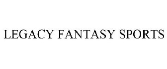 LEGACY FANTASY SPORTS