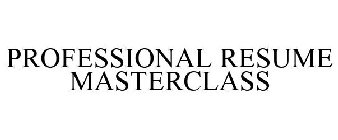 PROFESSIONAL RESUME MASTERCLASS