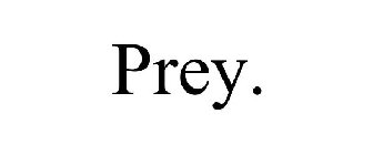PREY.