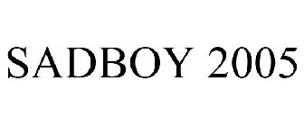 SADBOY 2005