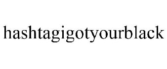 HASHTAGIGOTYOURBLACK