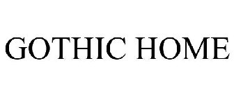 GOTHIC HOME