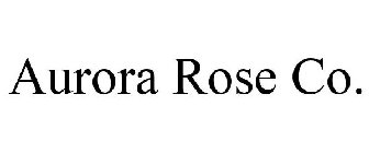 AURORA ROSE CO.