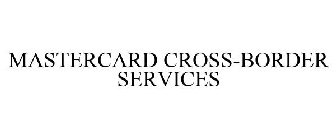 MASTERCARD CROSS-BORDER SERVICES