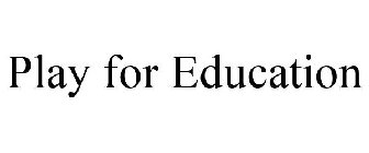 PLAY FOR EDUCATION