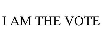 I AM THE VOTE