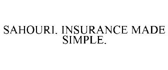 SAHOURI. INSURANCE MADE SIMPLE.