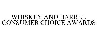 WHISKEY AND BARREL CONSUMER CHOICE AWARDS