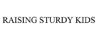 RAISING STURDY KIDS