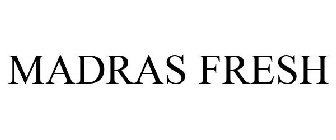 MADRAS FRESH