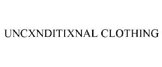 UNCXNDITIXNAL CLOTHING