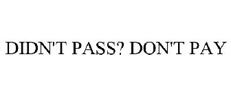 DIDN'T PASS? DON'T PAY