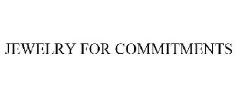 JEWELRY FOR COMMITMENTS