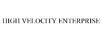 HIGH VELOCITY ENTERPRISE