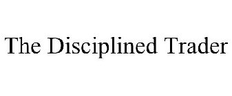 THE DISCIPLINED TRADER