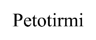 PETOTIRMI