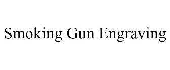 SMOKING GUN ENGRAVING