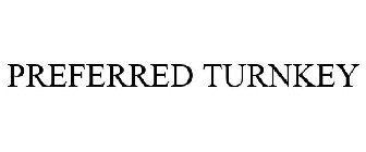 PREFERRED TURNKEY