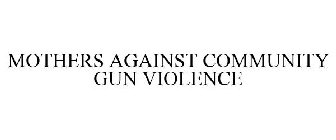 MOTHERS AGAINST COMMUNITY GUN VIOLENCE