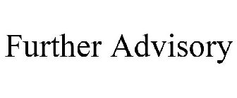 FURTHER ADVISORY