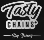 TASTY CHAINS STAY YUMMY