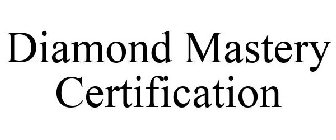 DIAMOND MASTERY CERTIFICATION