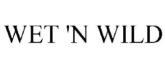 WET 'N WILD