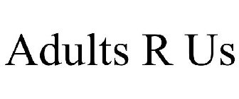 ADULTS R US