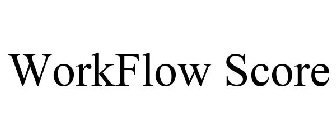 WORKFLOW SCORE