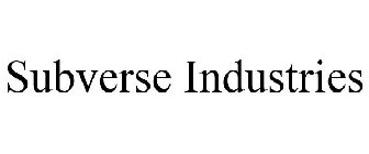 SUBVERSE INDUSTRIES