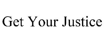 GET YOUR JUSTICE