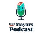 OUR MAYORS PODCAST