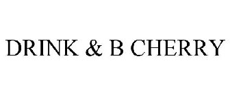DRINK & B CHERRY