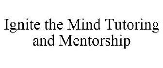 IGNITE THE MIND TUTORING AND MENTORSHIP