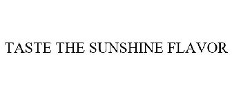 TASTE THE SUNSHINE FLAVOR