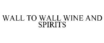 WALL TO WALL WINE AND SPIRITS