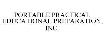 PORTABLE PRACTICAL EDUCATIONAL PREPARATION, INC.