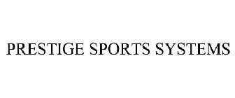 PRESTIGE SPORTS SYSTEMS