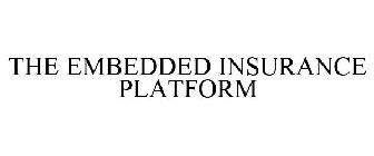 THE EMBEDDED INSURANCE PLATFORM