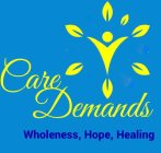 CARE DEMANDS WHOLENESS, HOPE, HEALING