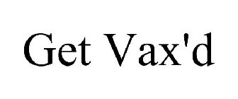 GET VAX'D