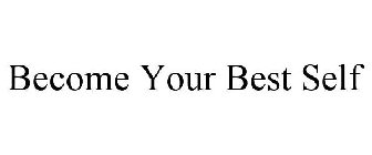 BECOME YOUR BEST SELF