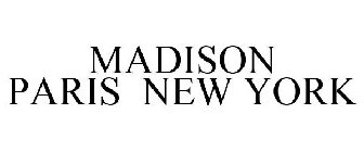 MADISON PARIS NEW YORK