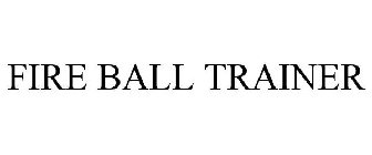 FIRE BALL TRAINER