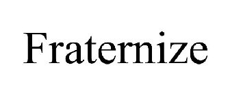 FRATERNIZE
