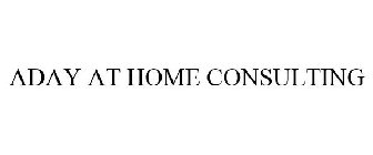 ADAY AT HOME CONSULTING