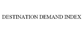 DESTINATION DEMAND INDEX