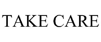 TAKE CARE