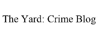 THE YARD: CRIME BLOG